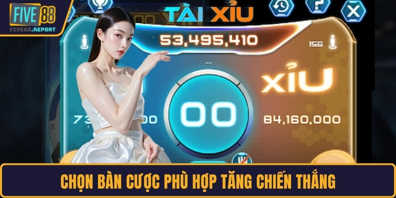 Chọn bàn cược phù hợp tăng chiến thắng