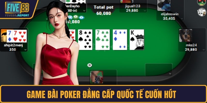 Game bài Poker đẳng cấp quốc tế cuốn hút
