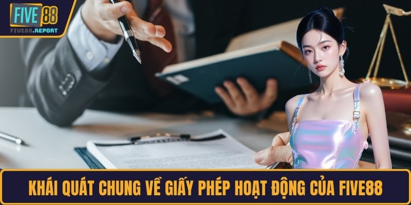 Khái quát chung về giấy phép hoạt động của FIVE88