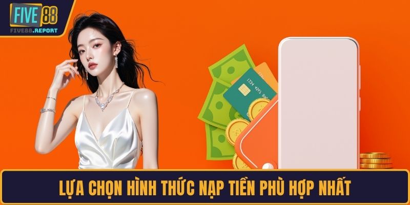 Lựa chọn hình thức nạp tiền phù hợp nhất