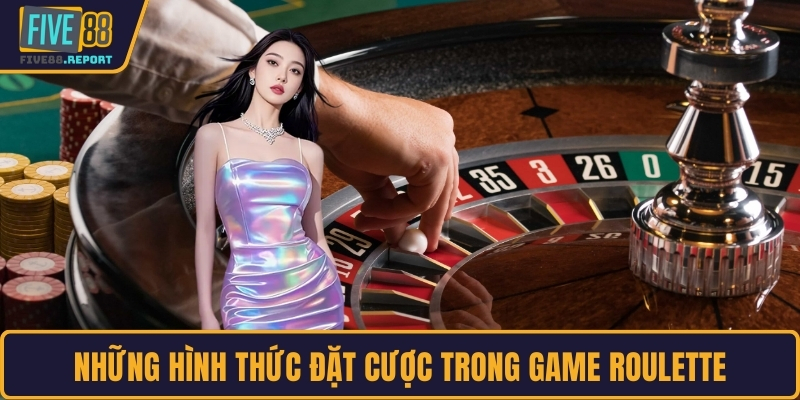 Những hình thức đặt cược trong game Roulette