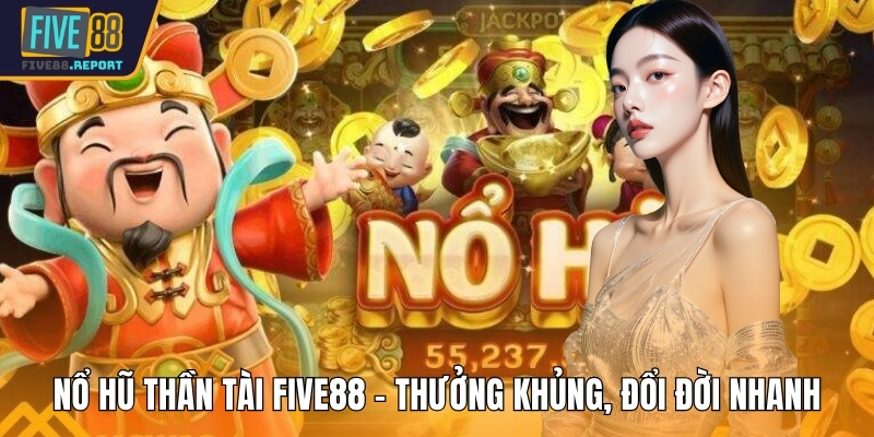 Nổ hũ thần tài FIVE88