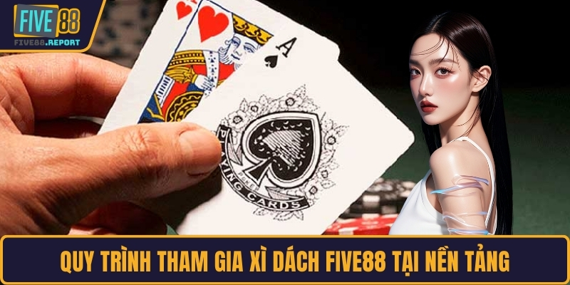 Quy trình tham gia xì dách FIVE88 tại nền tảng
