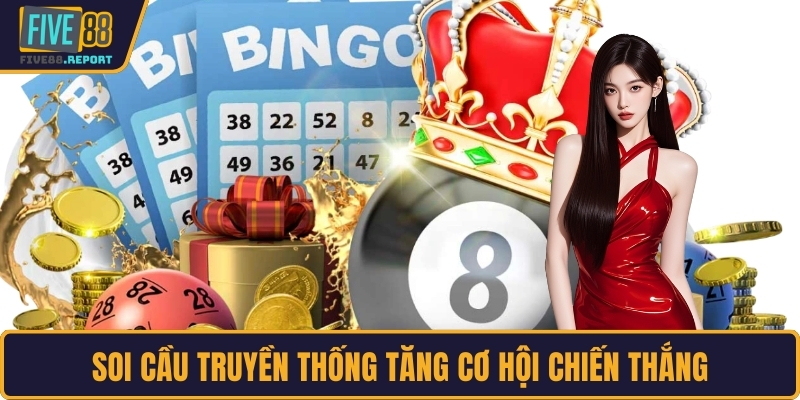 Soi cầu truyền thống tăng cơ hội chiến thắng