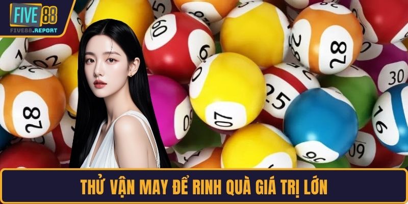 Thử vận may để rinh quà giá trị lớn