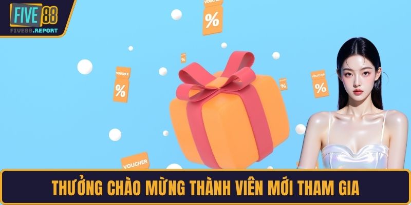 Thưởng chào mừng thành viên mới tham gia