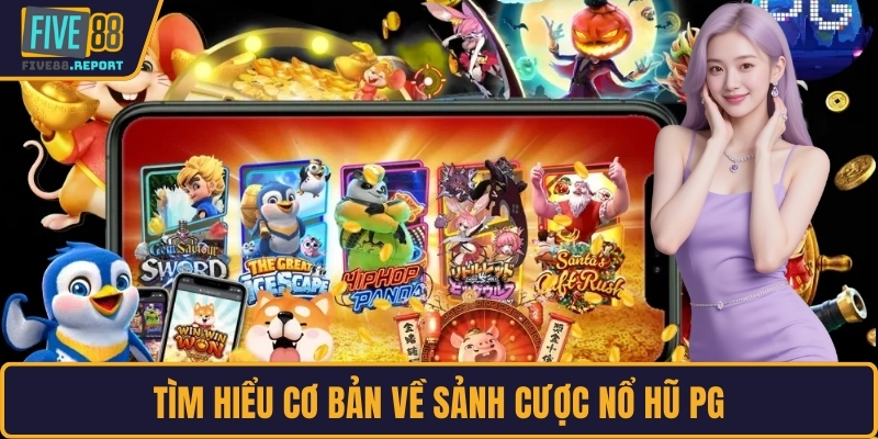 Tìm hiểu cơ bản về sảnh cược nổ hũ PG