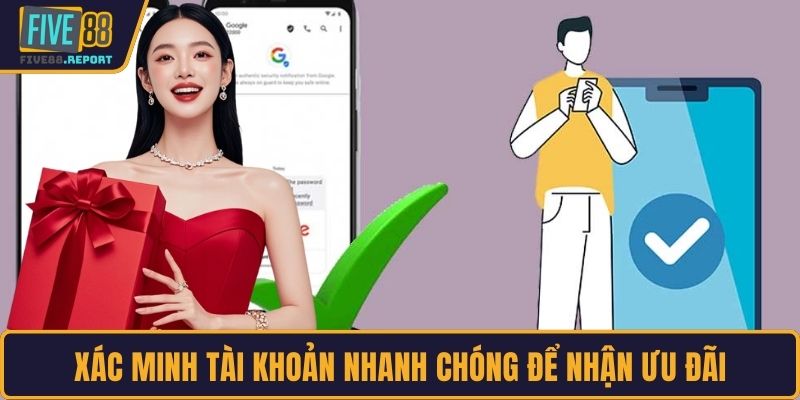 Xác minh tài khoản nhanh chóng để nhận ưu đãi