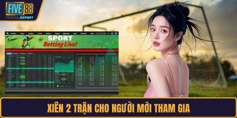 Xiên 2 trận cho người mới tham gia